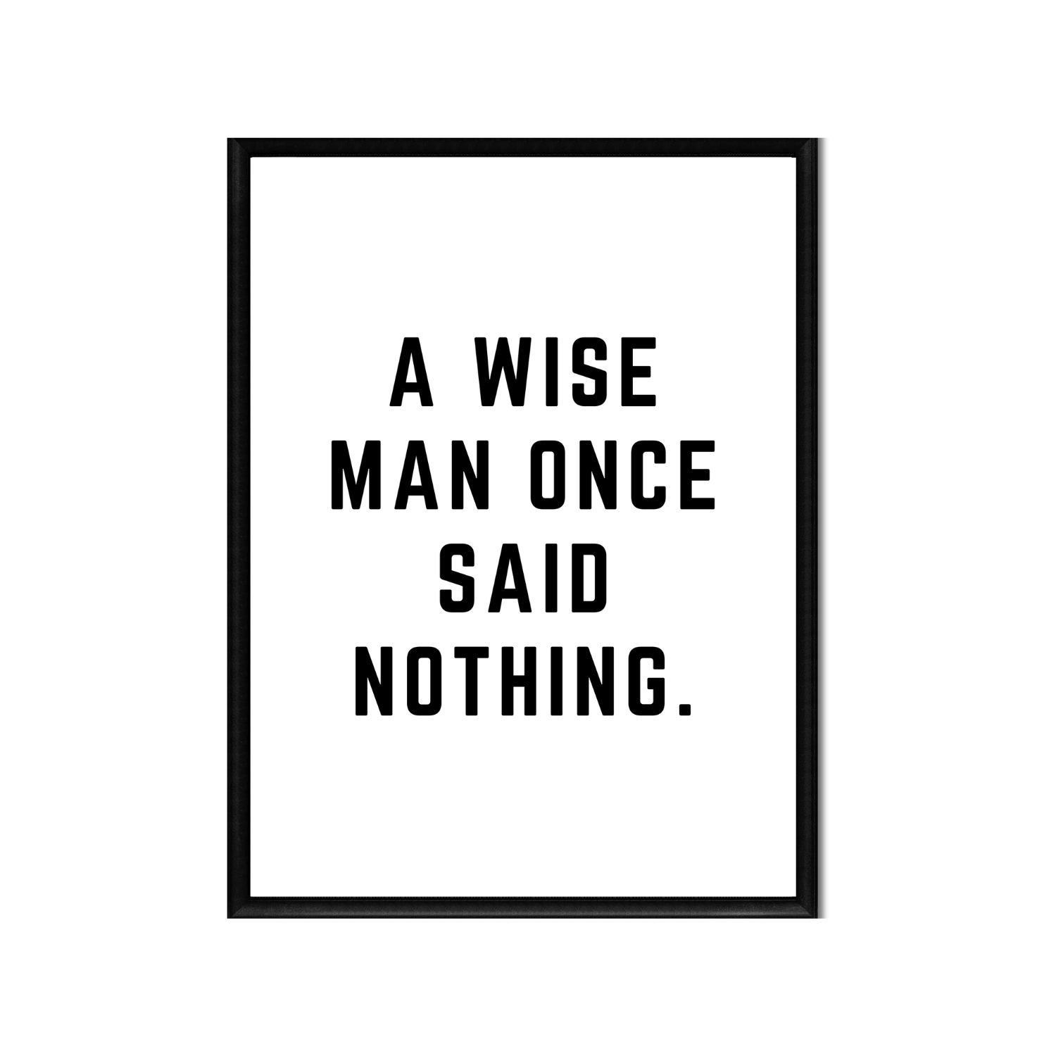 A WISE MAN ONCE SAID NOTHING • Printable Quote Downloadable File .png
