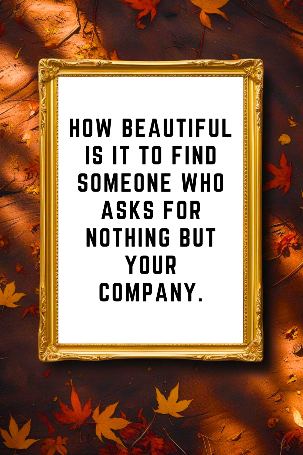 NOTHING BUT YOUR COMPANY • 8x10 • Downloadable Motivational Quote Poster • Feel Good Wall Decor.png