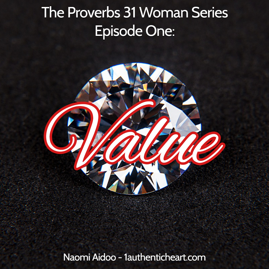 The Proverbs 31 Woman Series: Episode One - Value