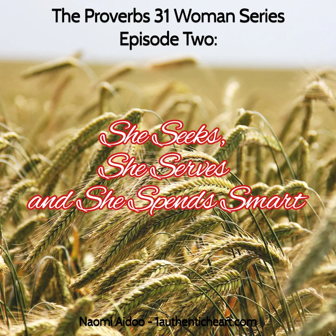 The Proverbs 31 Woman Series - Part Two: ‘She Seeks, She Serves and She Spends Smart’
