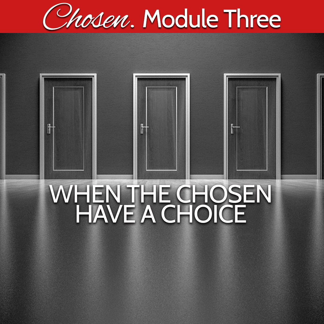 BW Module Three Chosen have a choice.jpg