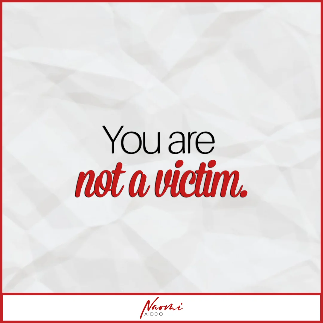 You are not a victim.
