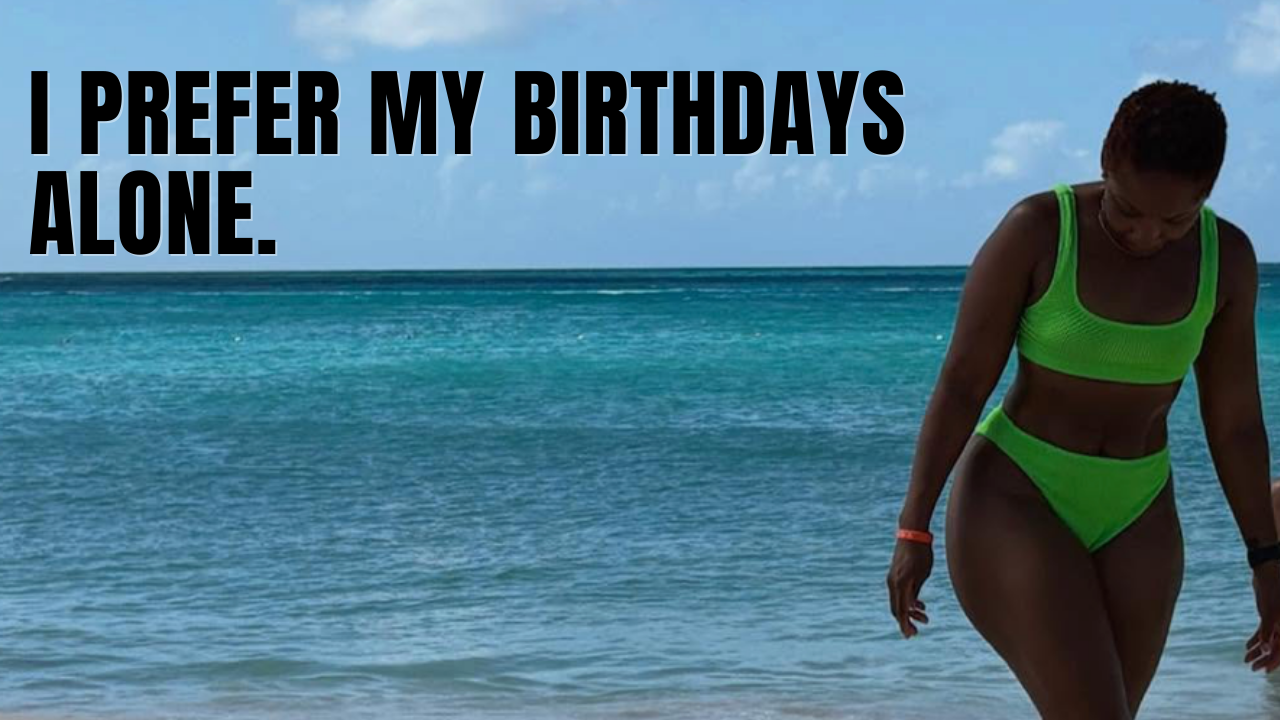I prefer my birthdays alone