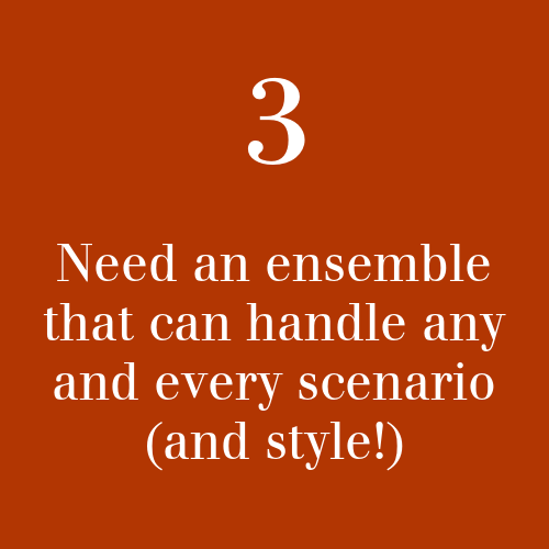 3. Need an ensemble that can handle any and every scenario (and style!)