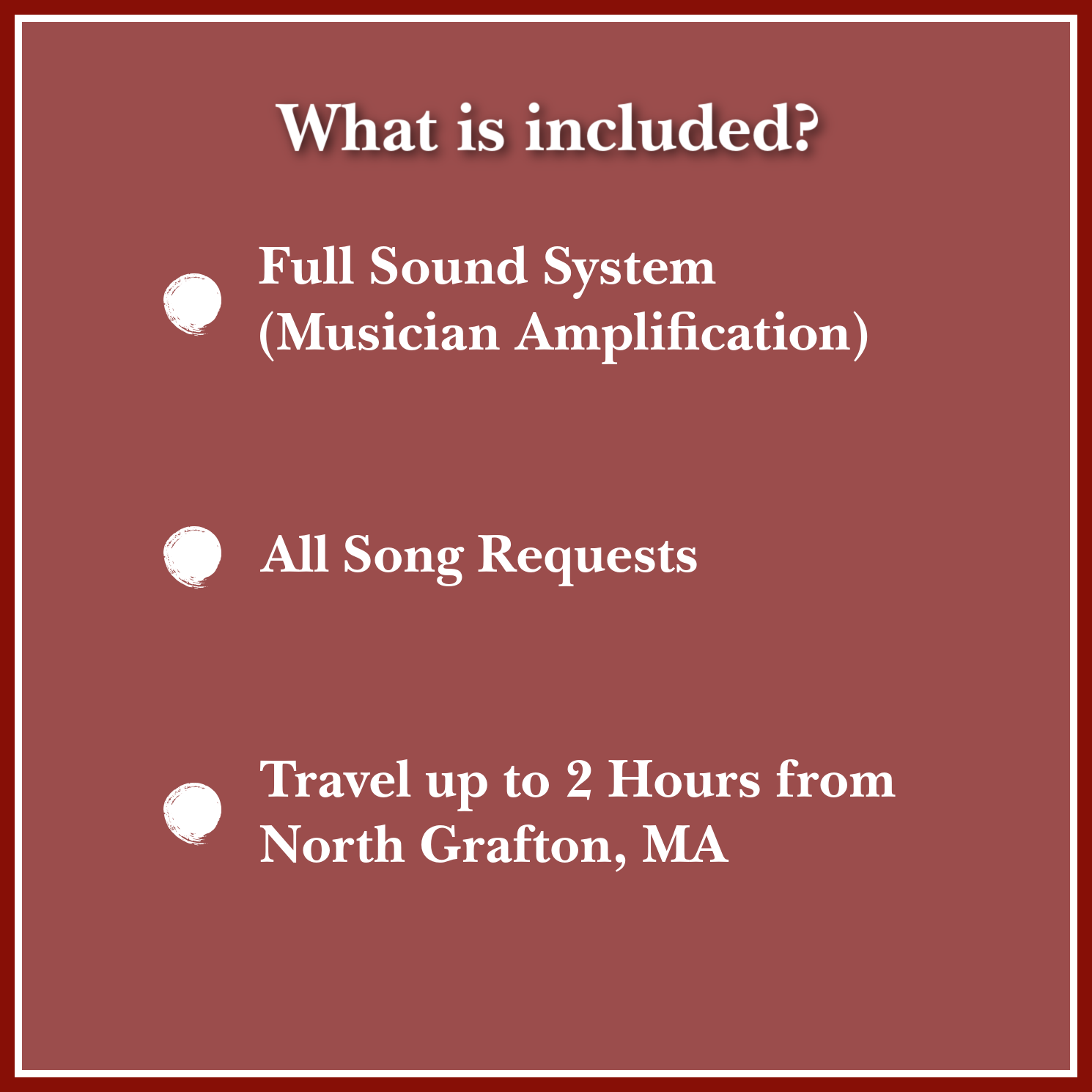 What is included? Full sound system, all song requests, travel up to 2 hours from North Grafton, MA
