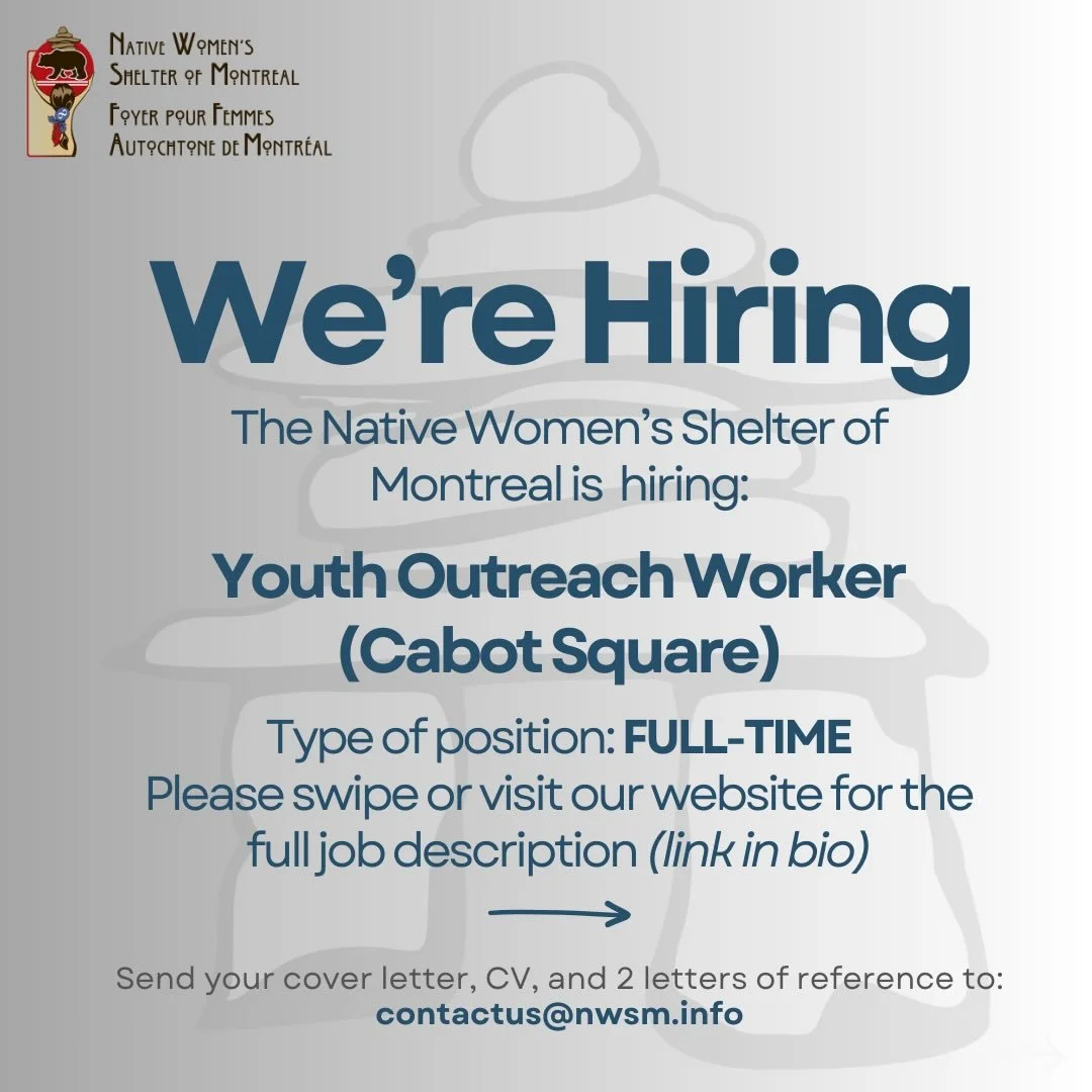 The Native Women&rsquo;s Shelter of Montreal is #hiring! We are in need of a Youth Outreach Worker in Cabot Square. If you would like to apply, please send your CV, cover letter, and two letters of reference to contactus@nwsm.info. Please share widel