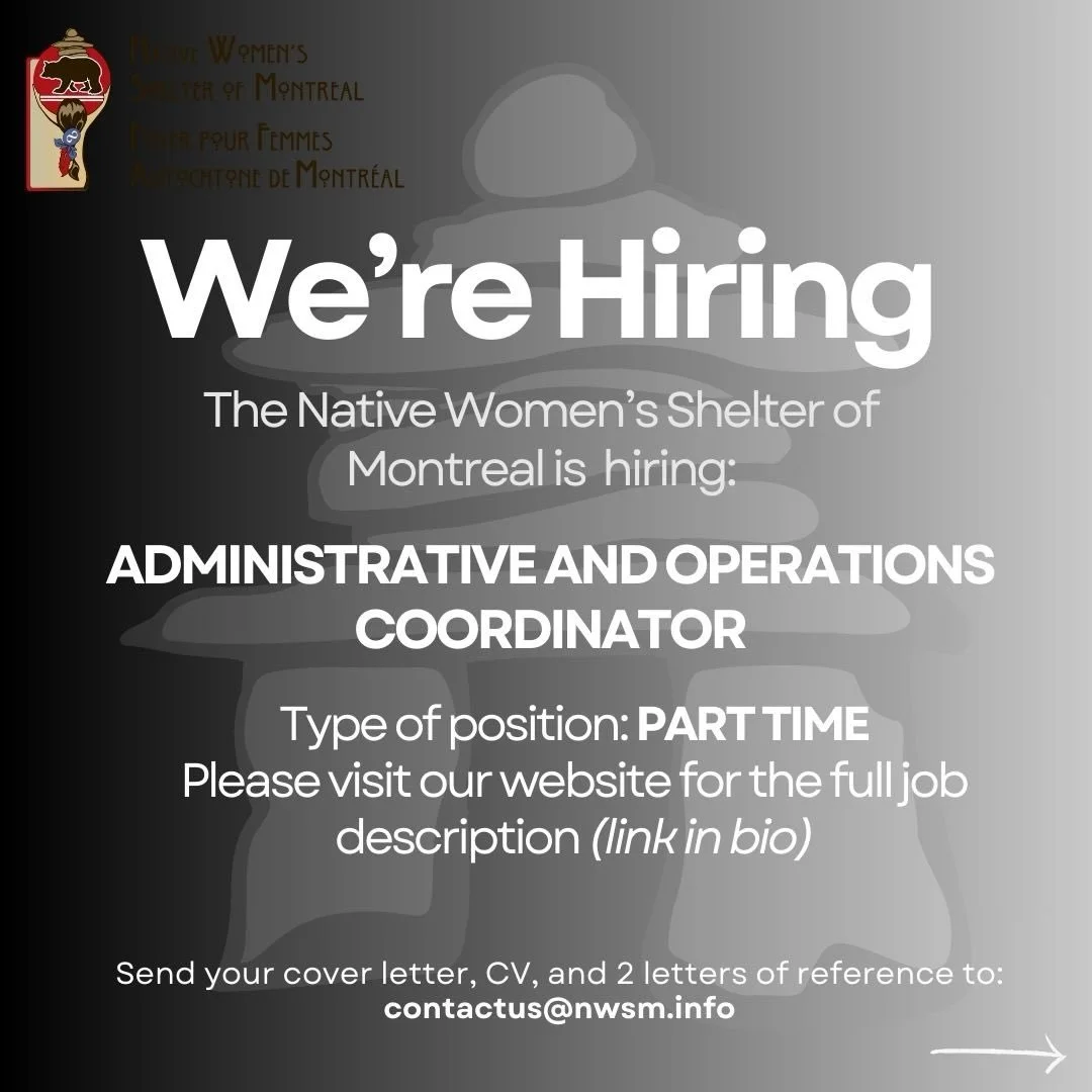 We are #hiring! The Native Women&rsquo;s Shelter of Montreal is in need of a part time Administrative and Operations Coordinator. Please see post for job description and application details. To apply, please send your CV, cover letter, and 2 letters 