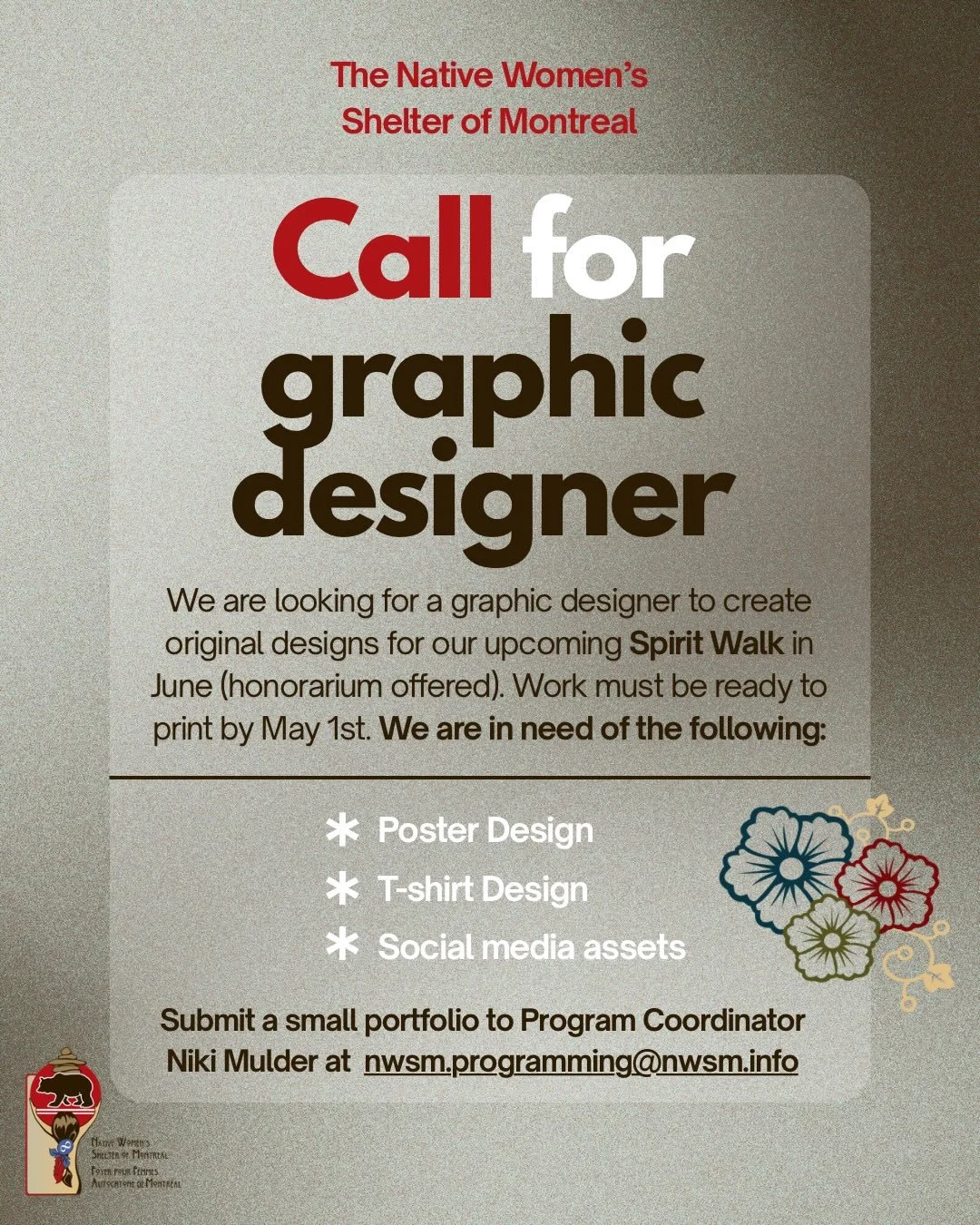 Call for graphic designer! 📢

The Native Women&rsquo;s shelter of Montreal is in need of a graphic designer to create original designs for our upcoming Spirit Walk in June (honorarium offered) Work must be ready to print by May 1st. We are in need o