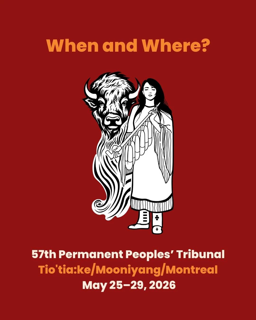 The 57th Permanent Peoples&rsquo; Tribunal session will be held in Tio'tia:ke/Mooniyang/Montreal from May 25&ndash;29, 2026. 

Survivors, families, and experts will come together to present evidence and testimony before an international panel. 
The p