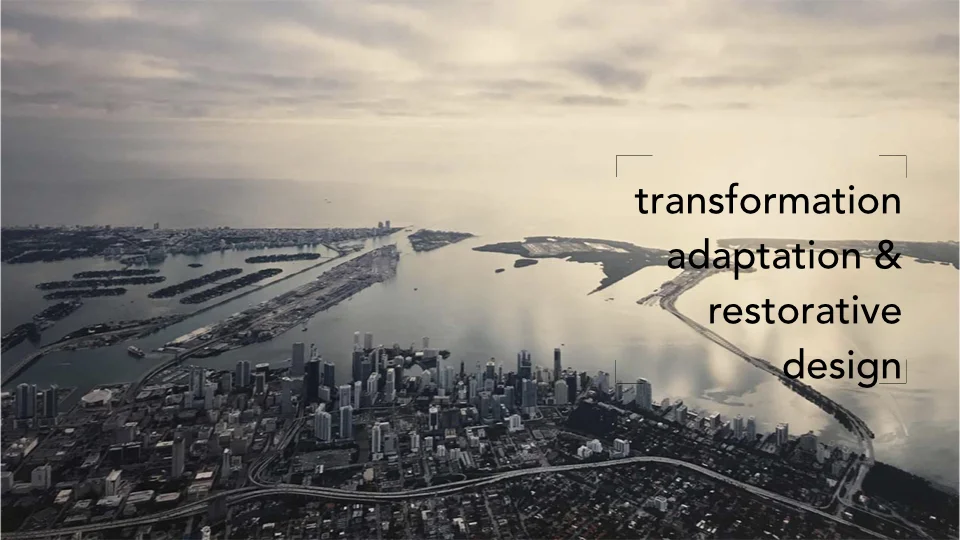 Transformation, Adaptation & Restorative Design