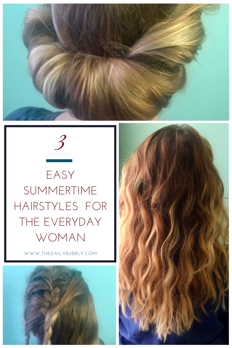 3 Easy Summertime Hairstyles For The Everyday Woman The