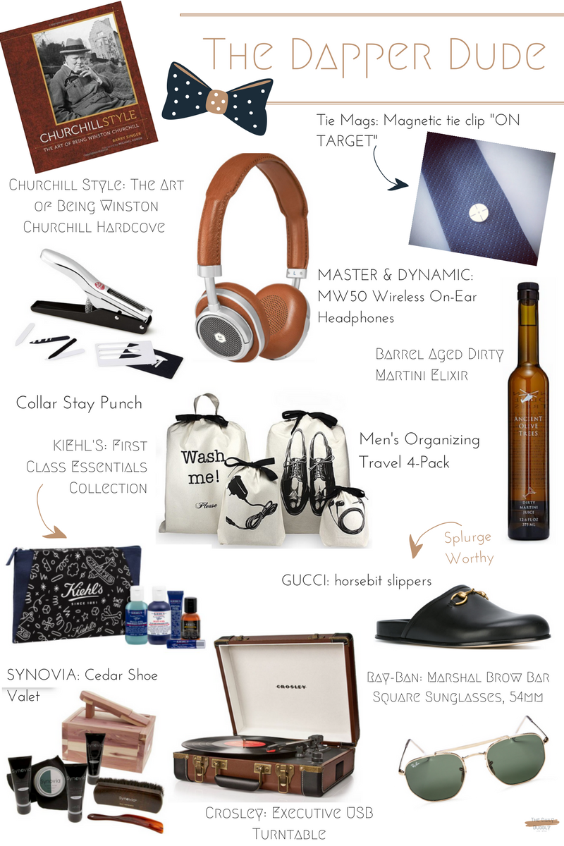 Tie Mags Magnetic tie clip "ON TARGET" $30 Churchill Style Hardcover $17 Men's Organizing Travel 4-Pack $45 Barrel Aged Dirty Martini Elixir $25 Collar Stay Punch $30 Crosley Executive USB Turntable $89 KIEHL'S First Class Essentials Collection $30 SYNOVIA Cedar Shoe Valet $65 MASTER & DYNAMIC MW50 Wireless On-Ear Headphones $449 Ray-Ban Marshal Brow Bar Square Sunglasses, 54mm $163 GUCCI horsebit slippers $595 