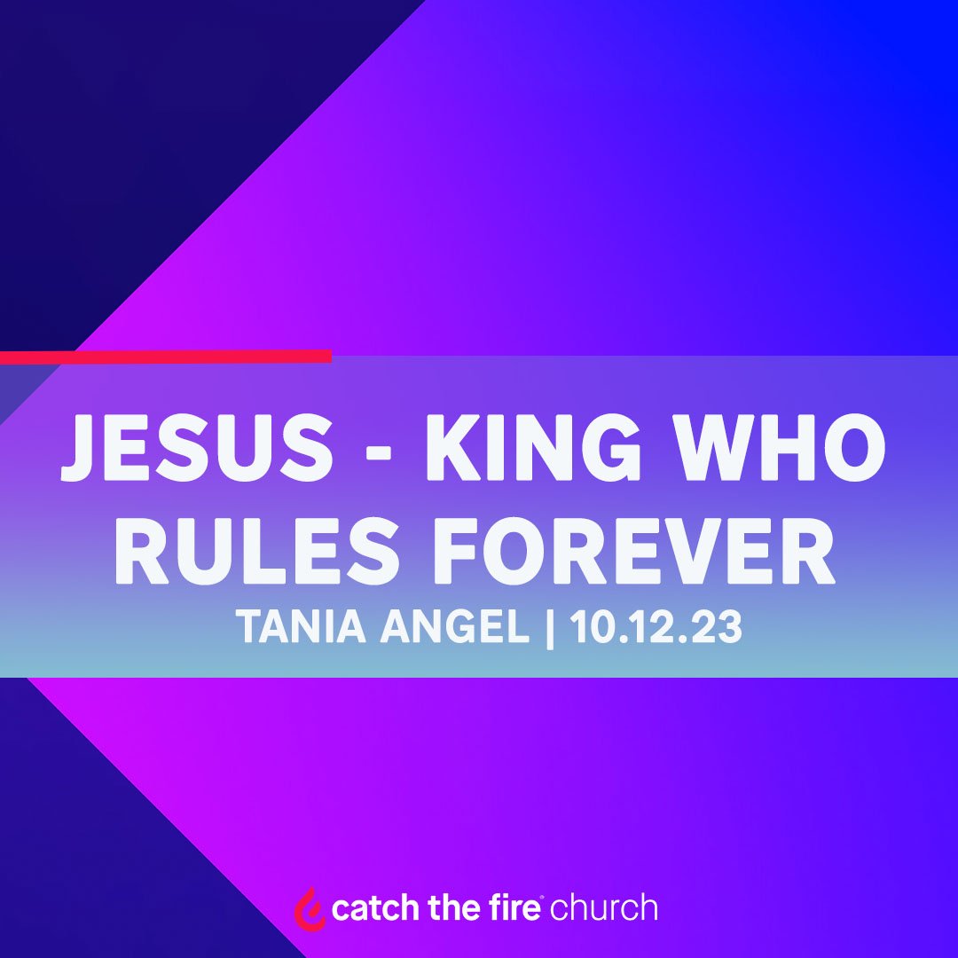 Jesus; King Who Rules Forever