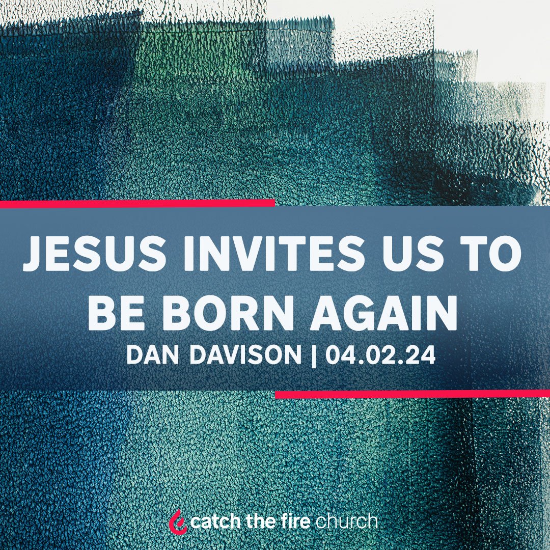 Jesus Invites Us To Be Born Again - Dan Davison