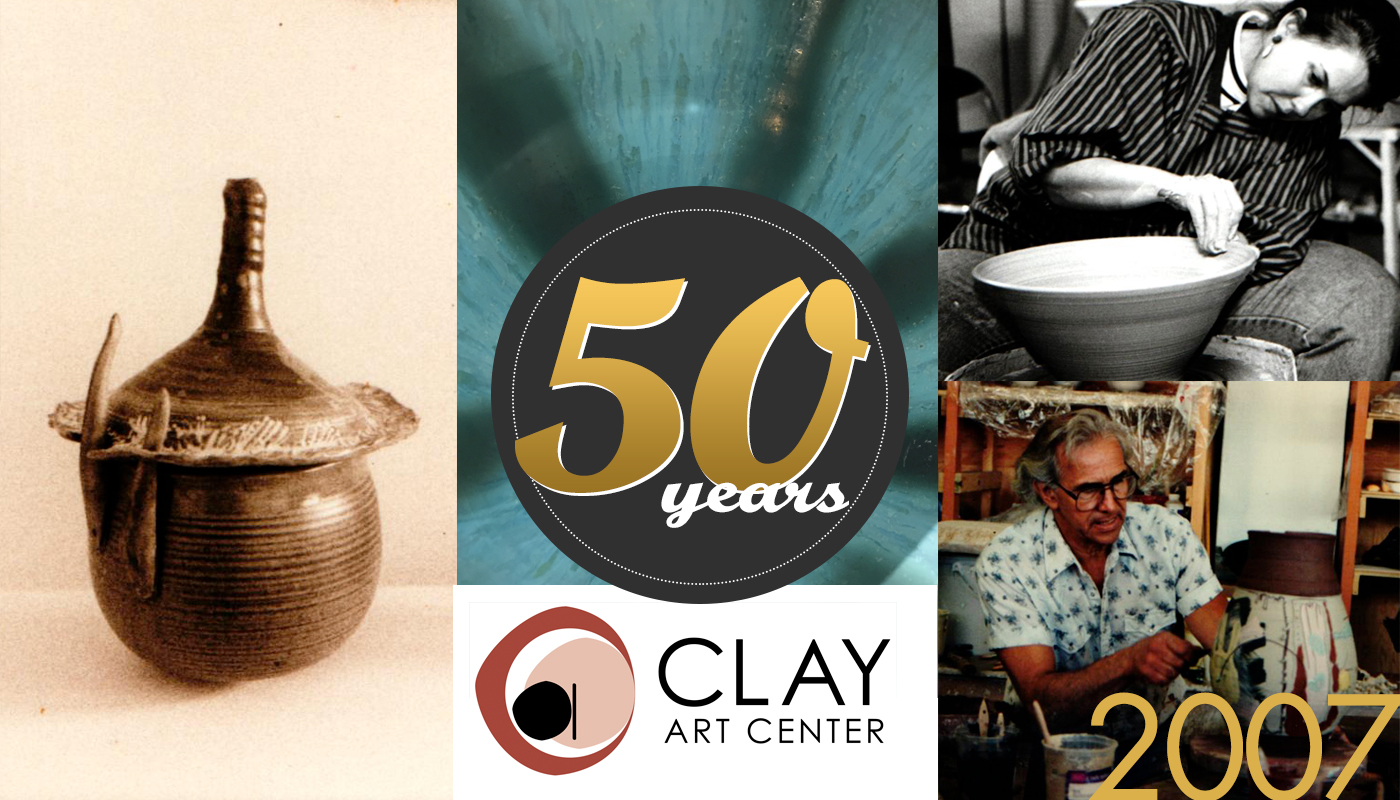 2007: 50 Years of Clay Art Center