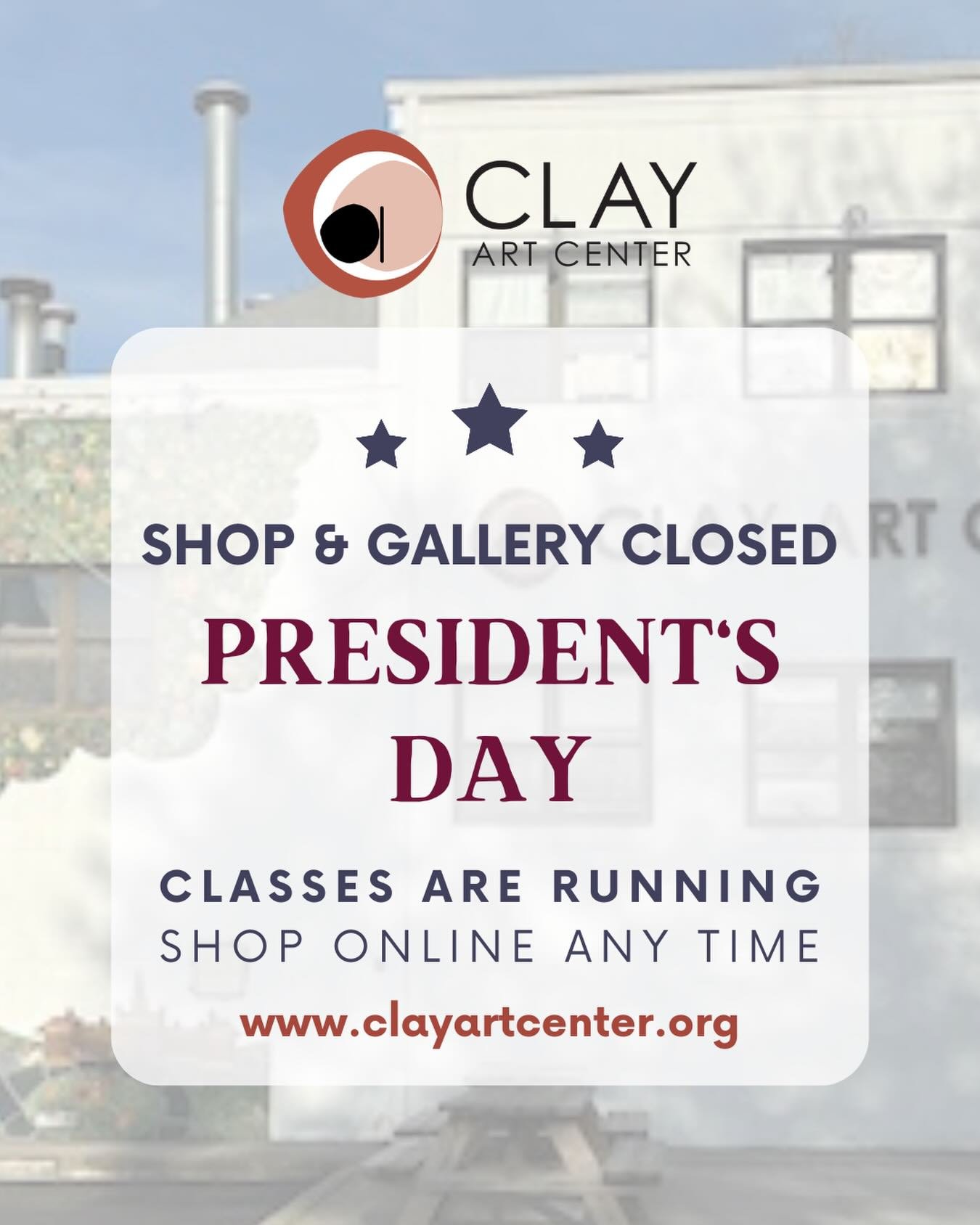 In Observance of President&rsquo;s Day Clay Art Center Shop and Gallery will be closed today, Monday, February 16th. Classes will still be running. 

Remember, you can shop online any time! Our Merch sale is still on - use code TAKE10 at the checkout