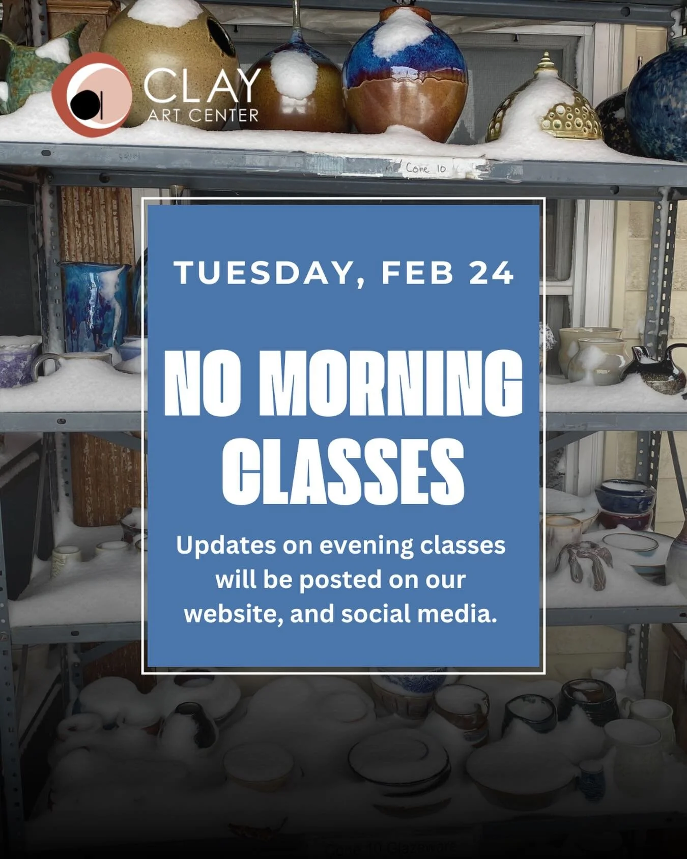 There will be no morning classes at Clay Art Center for Tuesday, February 24. Information about makeup classes has been sent by email. 

Current students should check their emails regularly, or check our website and social media for updated notificat