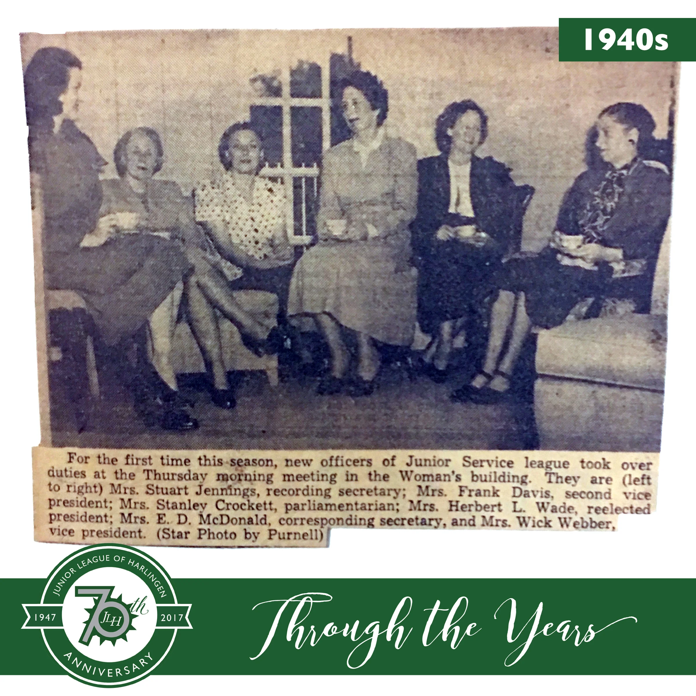 Mrs. Stuart Jennings, Mrs. Frank Davis, Mrs. Stanley Crockett, Mrs. Herbert L. Wade (our first President), Mrs. E.D. McDonald and Mr. Wick Webber