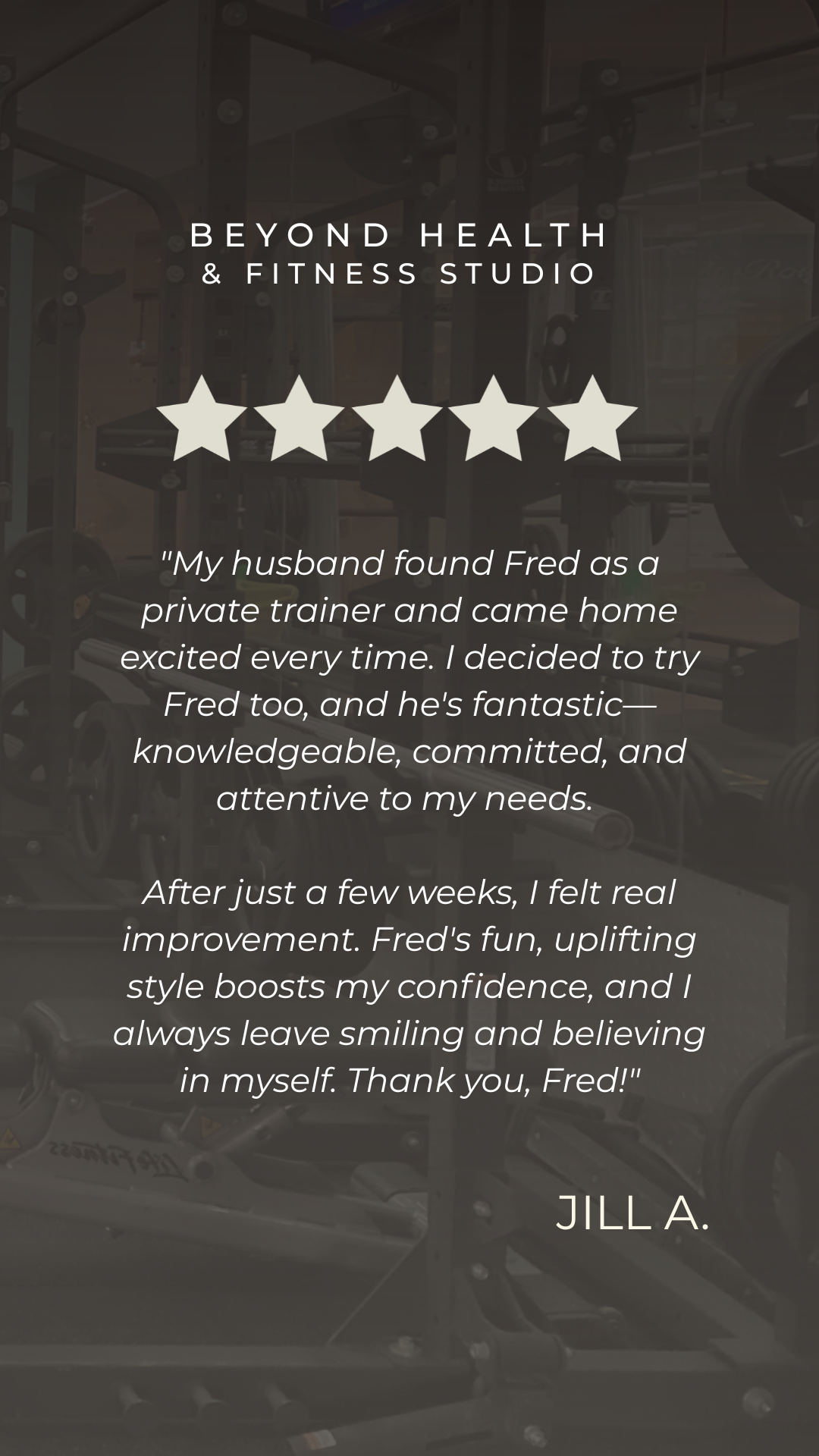 Testimonial image for Beyond Health & Fitness Studio featuring a quote from Jilla praising trainer Fred, overlaid on a background of gym equipment.