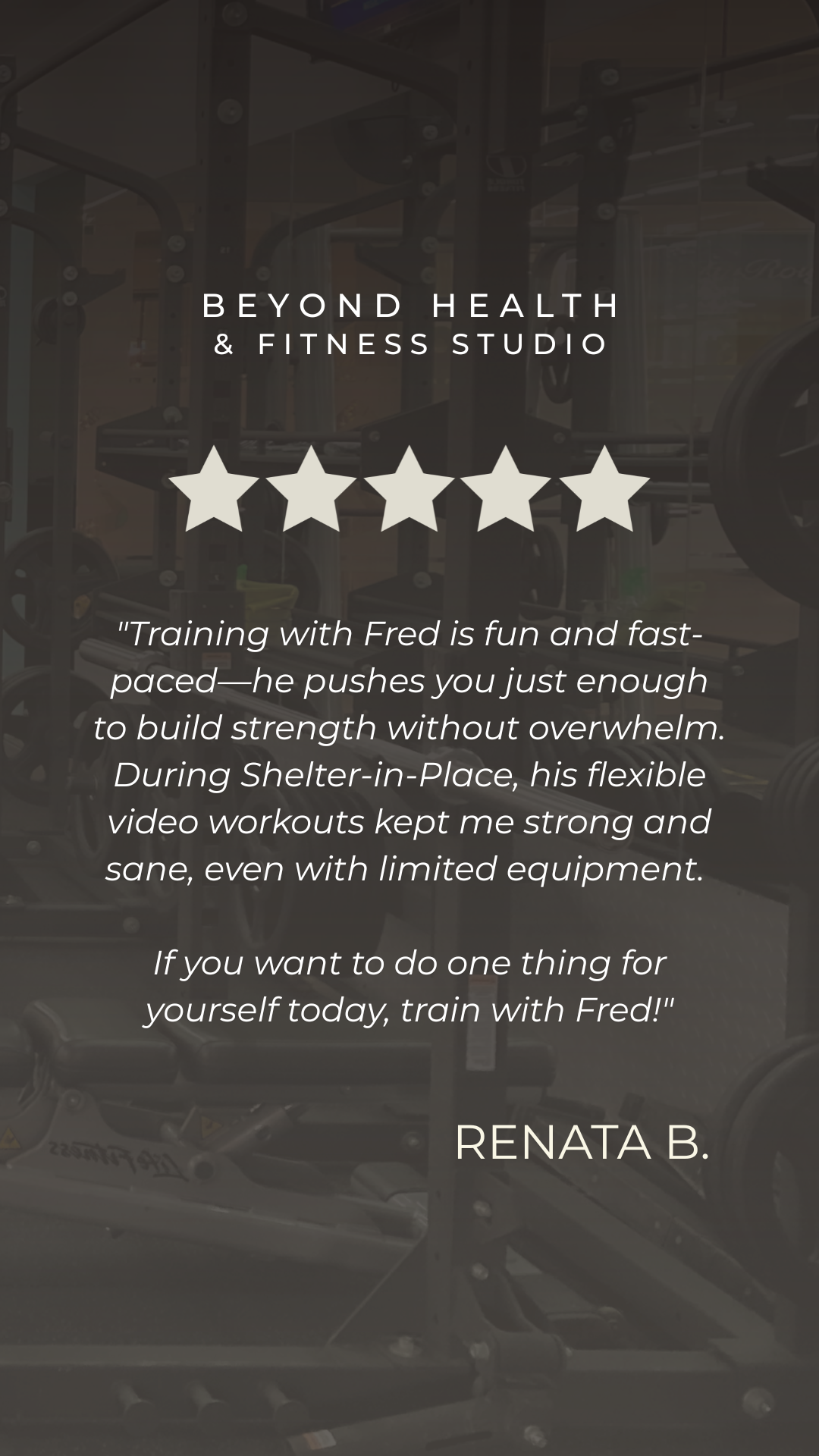 A photo of gym equipment with overlaid testimonial text about training with Fred at Beyond Health & Fitness Studio.