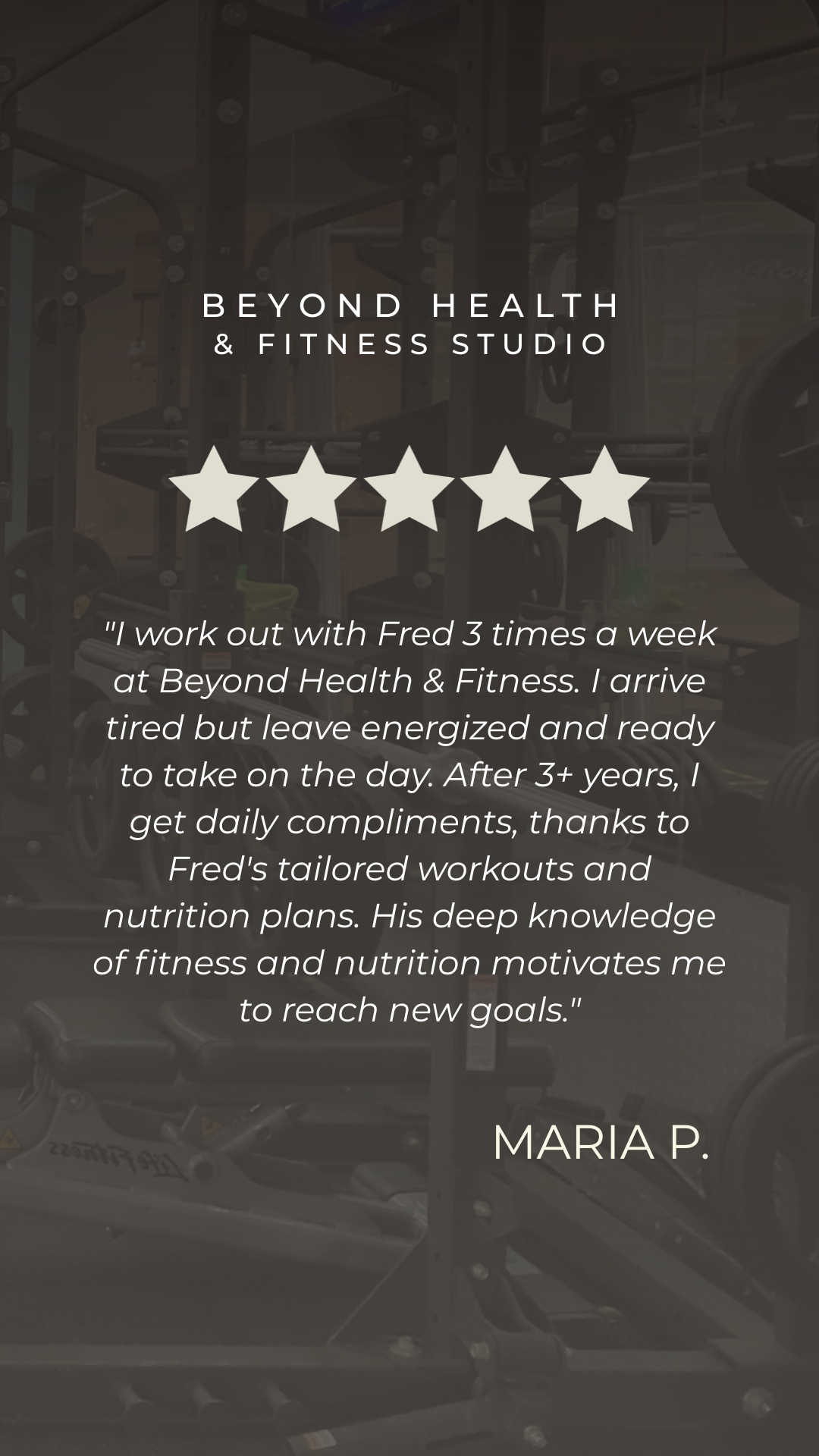 A gym with workout equipment in the background. Overlay text promotes Beyond Health & Fitness Studio, with a five-star rating and a testimonial from Maria P. praising Fred's tailored workouts and nutrition plans.