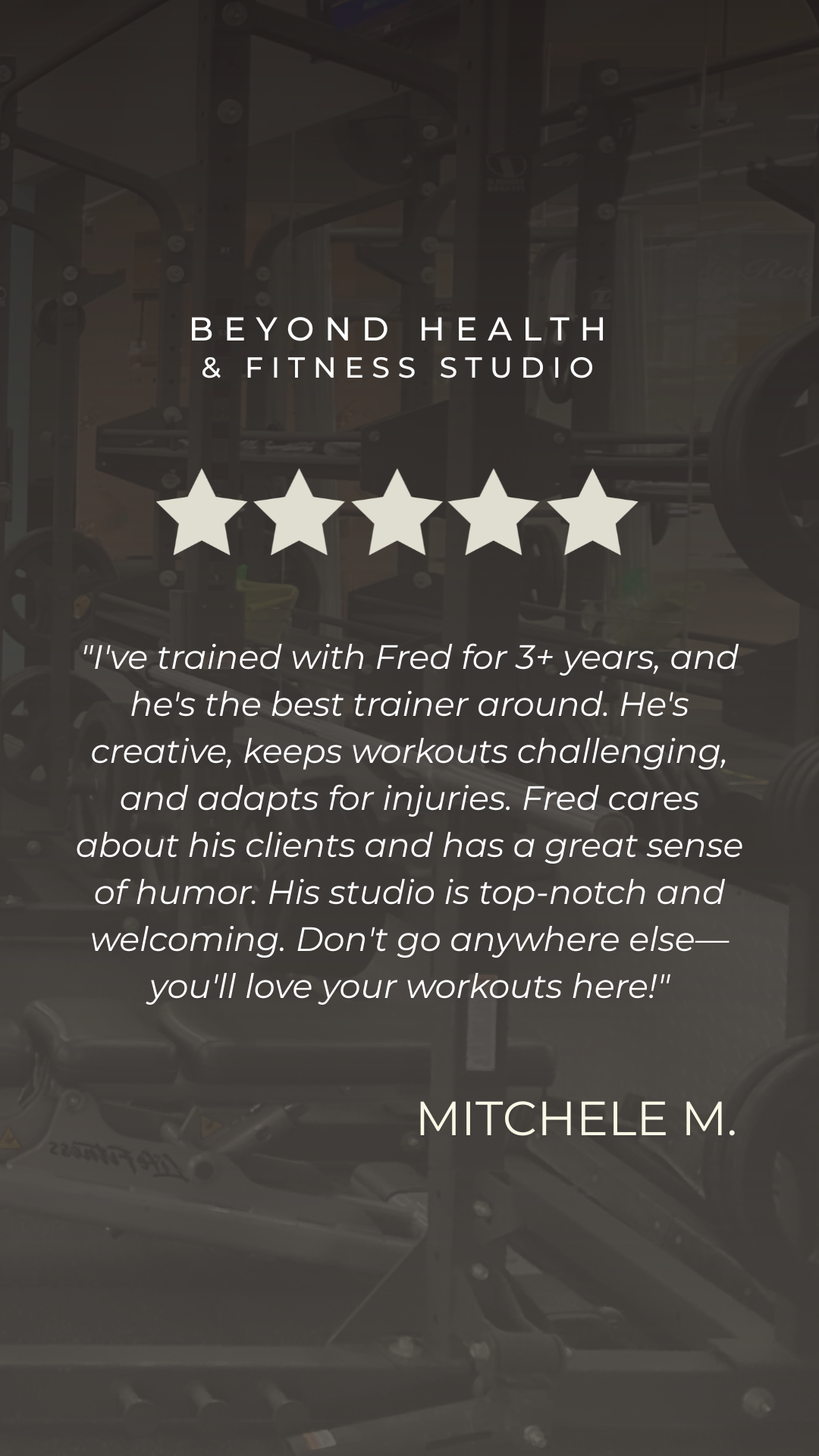 Interior of a gym with weightlifting equipment and a motivational quote about a personal trainer named Fred, praising his skill, humor, and studio.