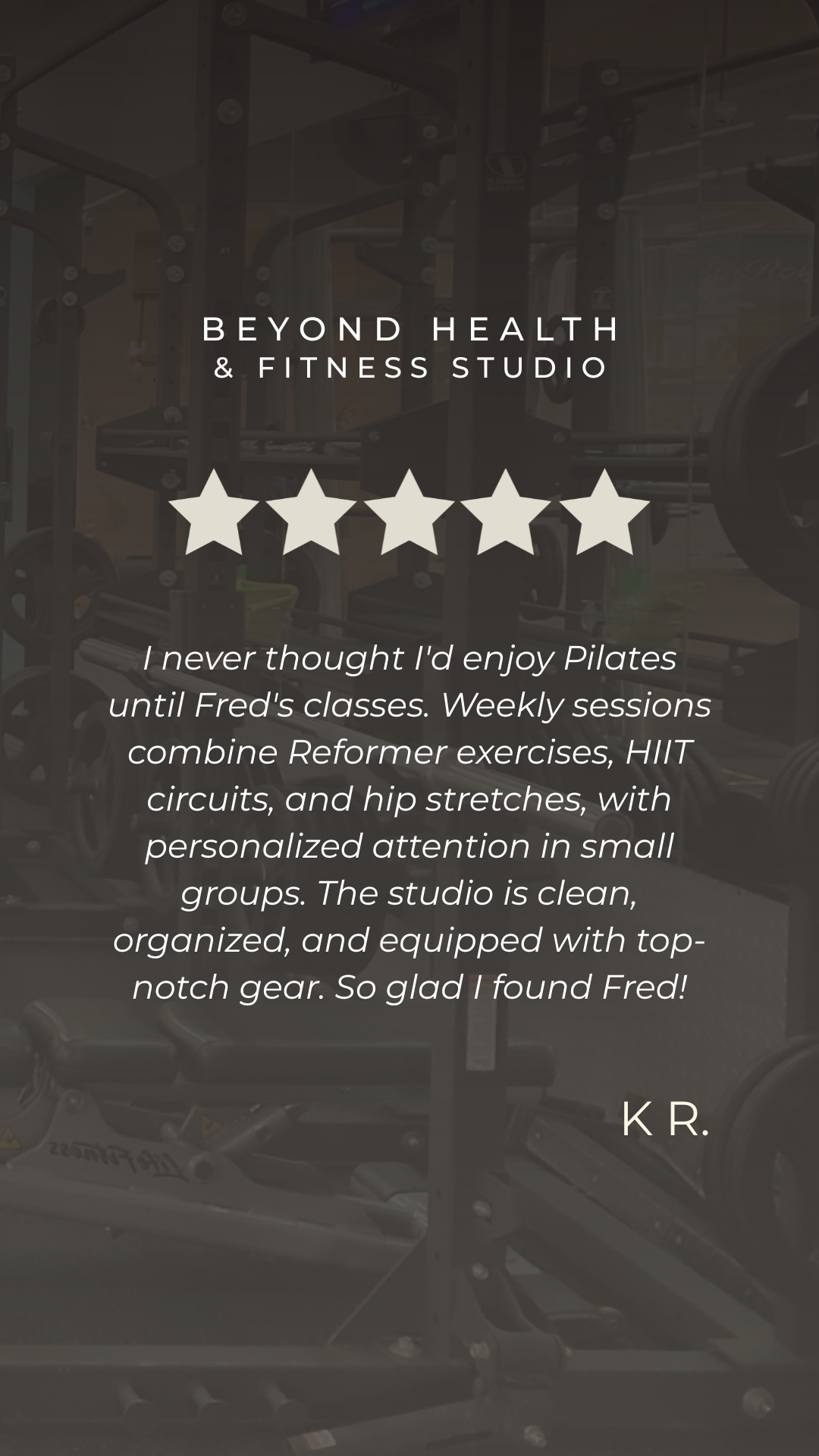 A testimonial about Beyond Health and Fitness Studio with a 5-star rating, describing positive experiences with Pilates classes, reformer exercises, HIIT circuits, and hip stretches, emphasizing a clean, organized studio with top-notch gear.