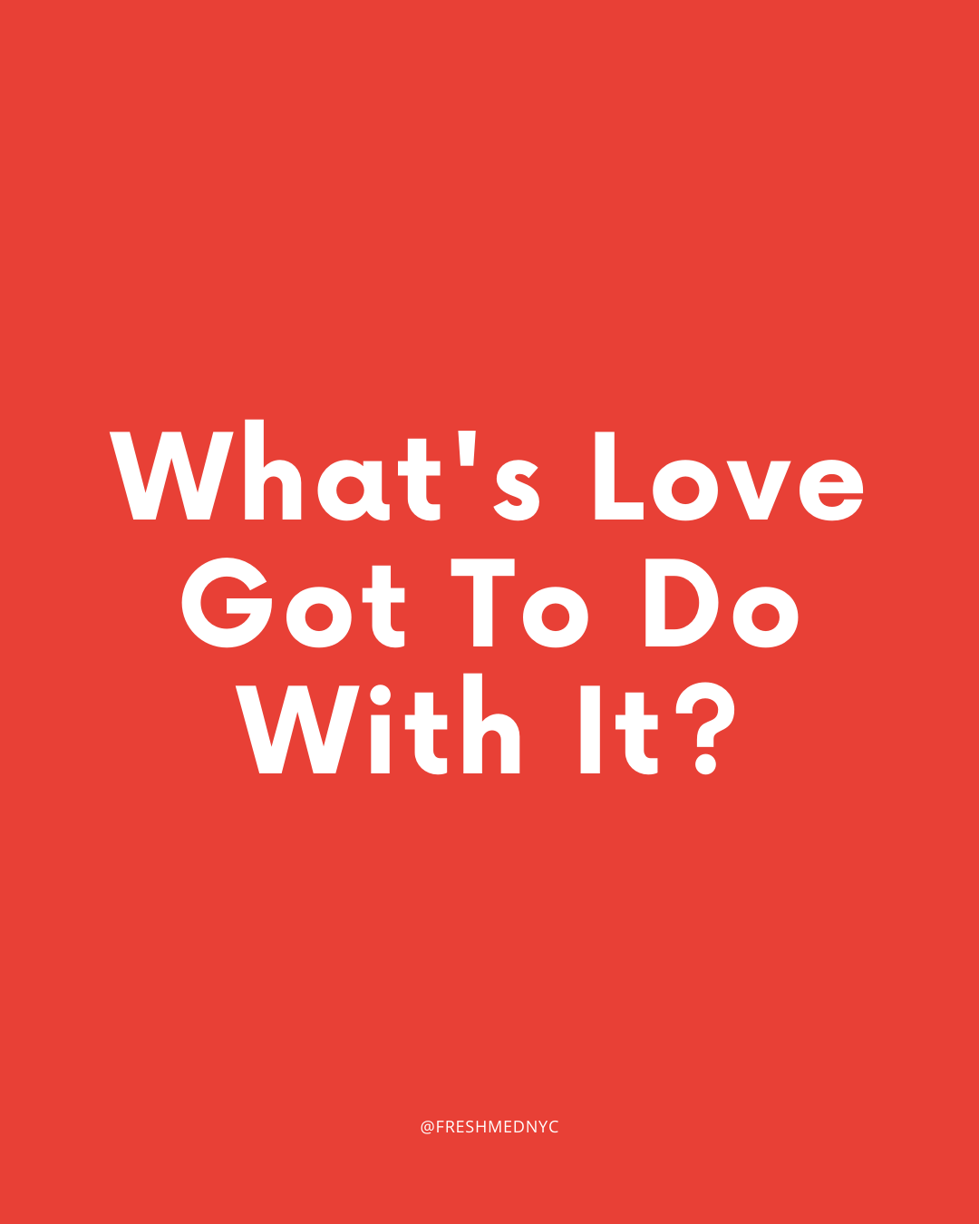 What's Love Got To Do With It?