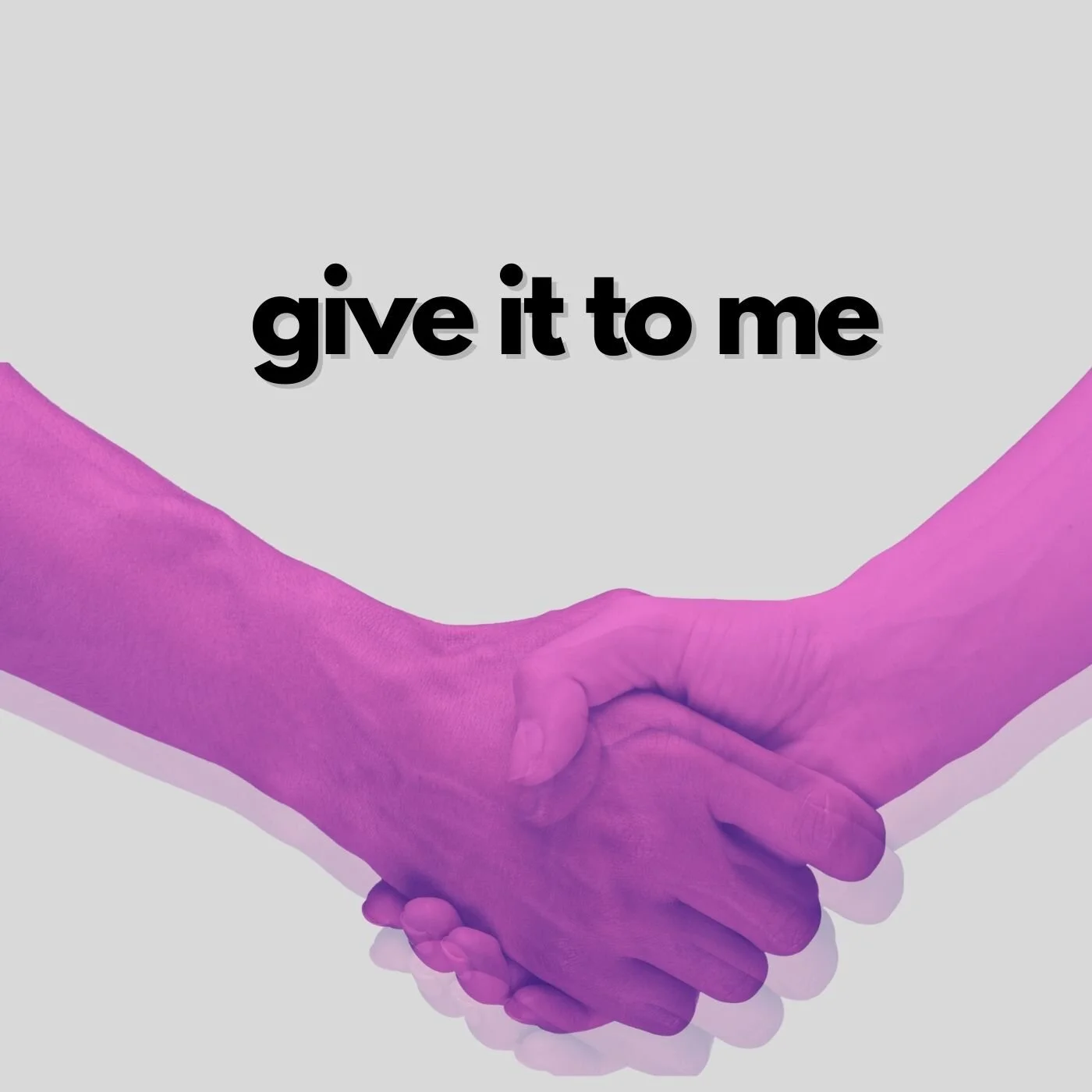 give it to me.jpg
