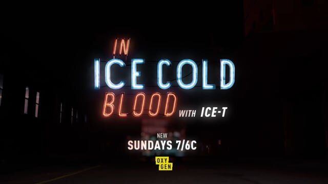 Oxygen Network - In Ice Cold Blood - Ice Loves True Crime