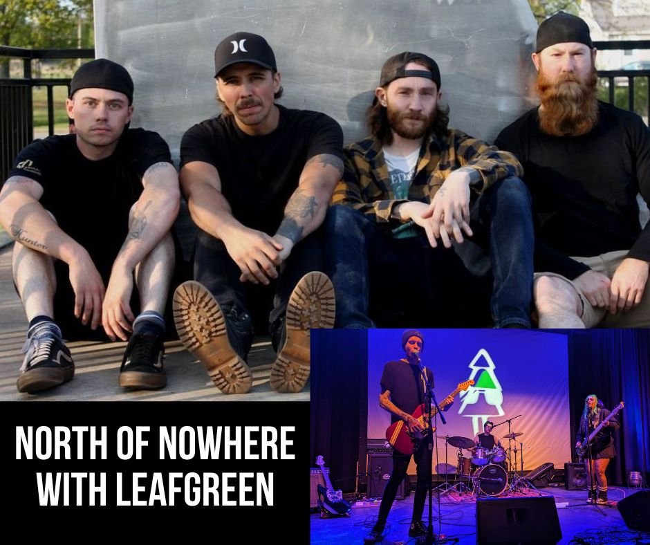   North of Nowhere with LeafGreen   May 16 