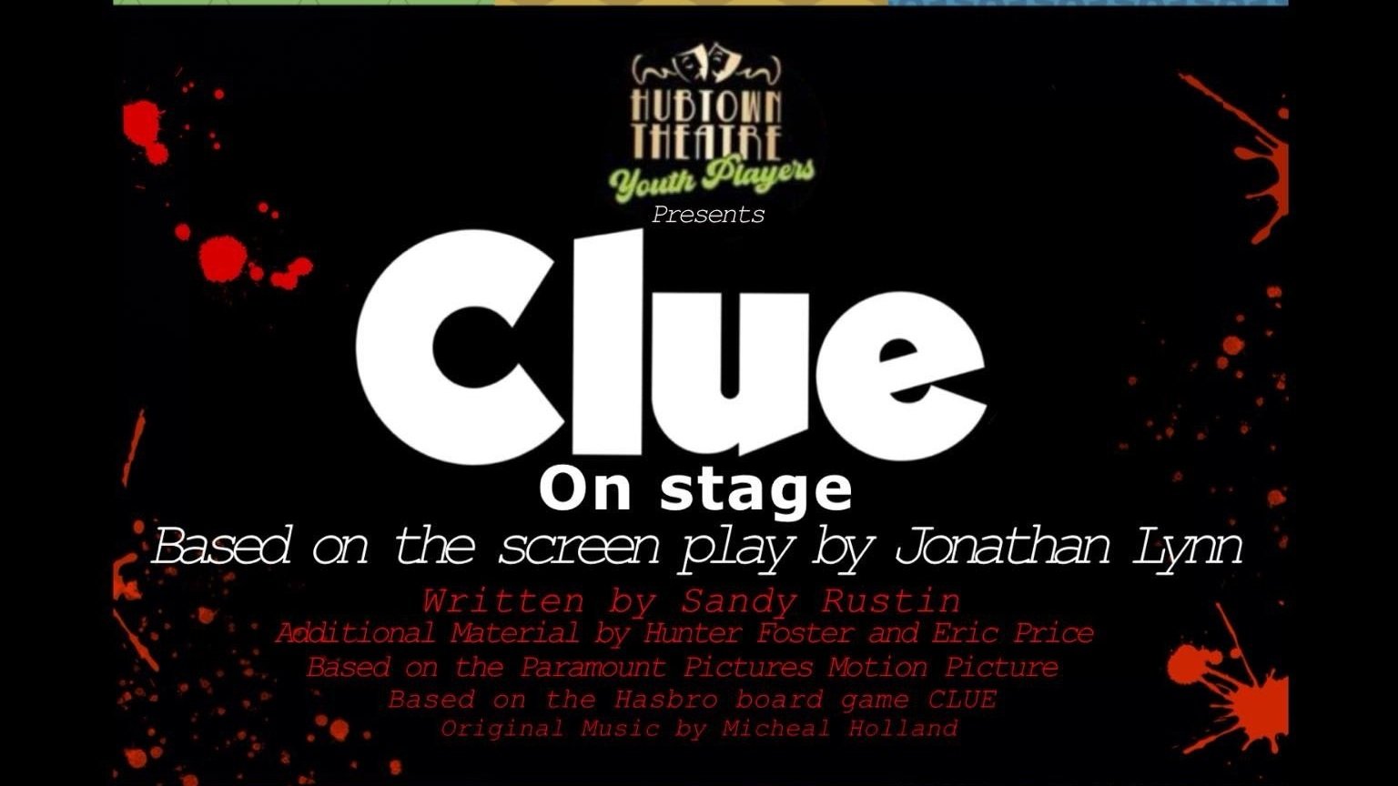   Hubtown Youth Players present CLUE: On Stage   May 28, 29, 30, 31, &amp; June 1 