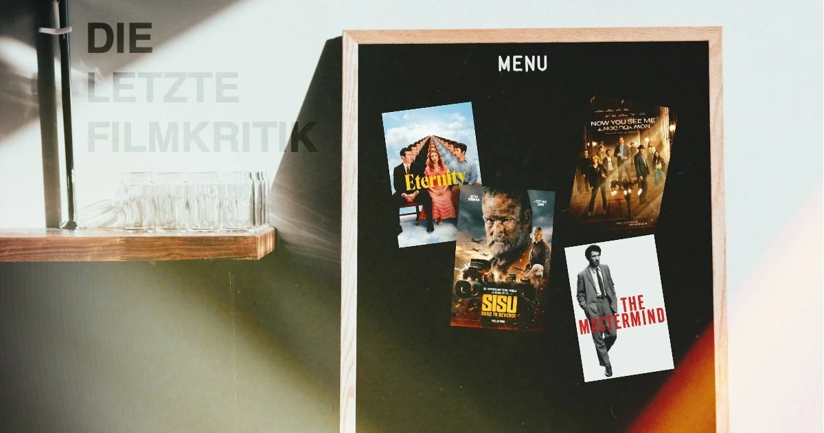 Filmmenü - Eternity, Die Unfassbaren 3, Sisu 2 &amp; Mastermind