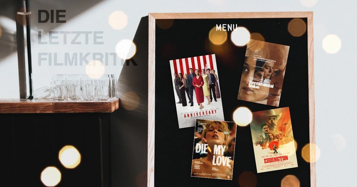 Filmmenü - Die My Love, Eddington, The Change, Sentimental Value