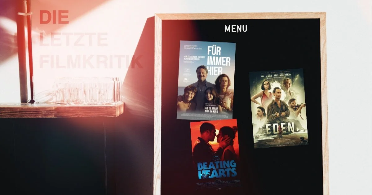 Filmmenü - Für Immer Hier, Beating Hearts & Eden