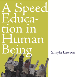A Speed Education in Human Being by Shayla Lawson book cover.