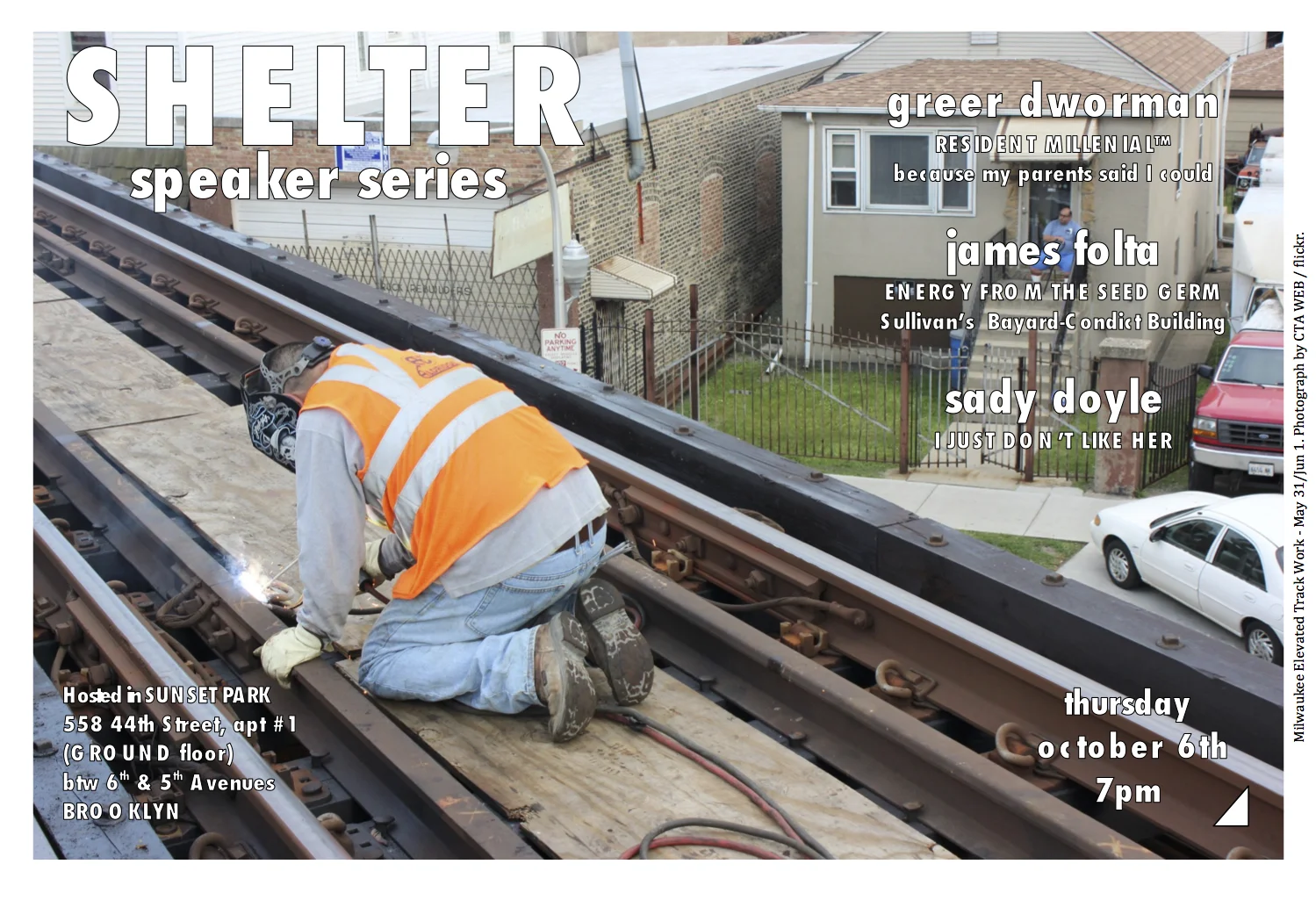 SHELTER returns on Thursday 10/6 *** Hosted in a private home in SUNSET PARK, BROOKLYN 558 44th Street #1 (GROUND FLOOR) btw Sixth and Fifth Avenues 45TH STREET (R) 36TH STREET (D)(N)(R) Doors open at 7pm, talks begin at 7.30pm, THURSDAY 10/6 *** GREER DWORMAN is a Chicago-born now Brooklyn-based performer and maker. Her work has been presented in venues across Chicago and now emerging within the New York performance community. She has had the pleasure of working with artists such as Taisha Paggett, Kim Brandt, Emily Johnson/Catalyst, Joshua Kent, Erica Ricketts, Isabelle Collazo, and Tess Dworman among others. Dworman presently and passionately investigates comedy and pop culture in her work, grappling with larger ideas in the world located in personal narrative, concerning herself with the Right Now. She received her BFA in Dance Making from the Dance Center of Columbia College Chicago and is currently on staff at Movement Research. @_gweew JAMES FOLTA is a writer, comedian, and recent graduate of Columbia's GSAPP. Read his writing online at www.JamesFolta.com and his shortest writing at @JamesFolta. SADY DOYLE is a writer who lives in Brooklyn, New York. She founded the feminist blog Tiger Beatdown in 2008, and her writing has been all over the Internet ever since. Her first book, Trainwreck: The Women We Love to Hate, Mock and Fear... and Why was published by Melville House in September. ***