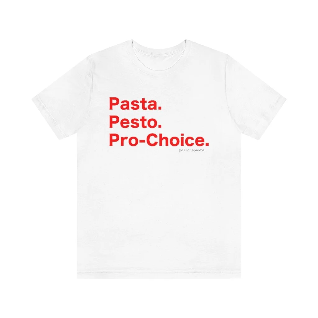 Pasta. Pesto. Pro-Choice. Unisex Tee.