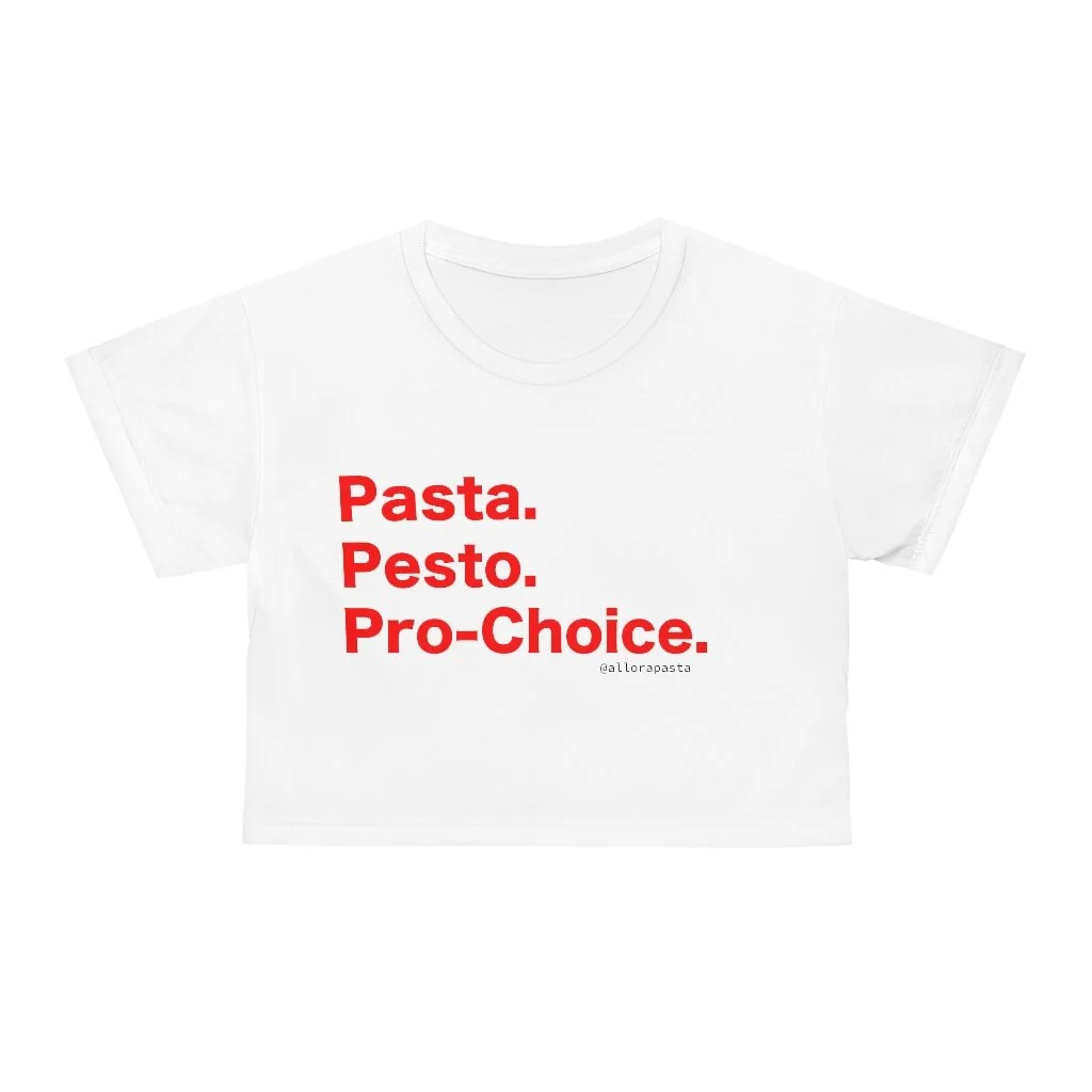 Pasta. Pesto. Pro-Choice. Crop Tee.
