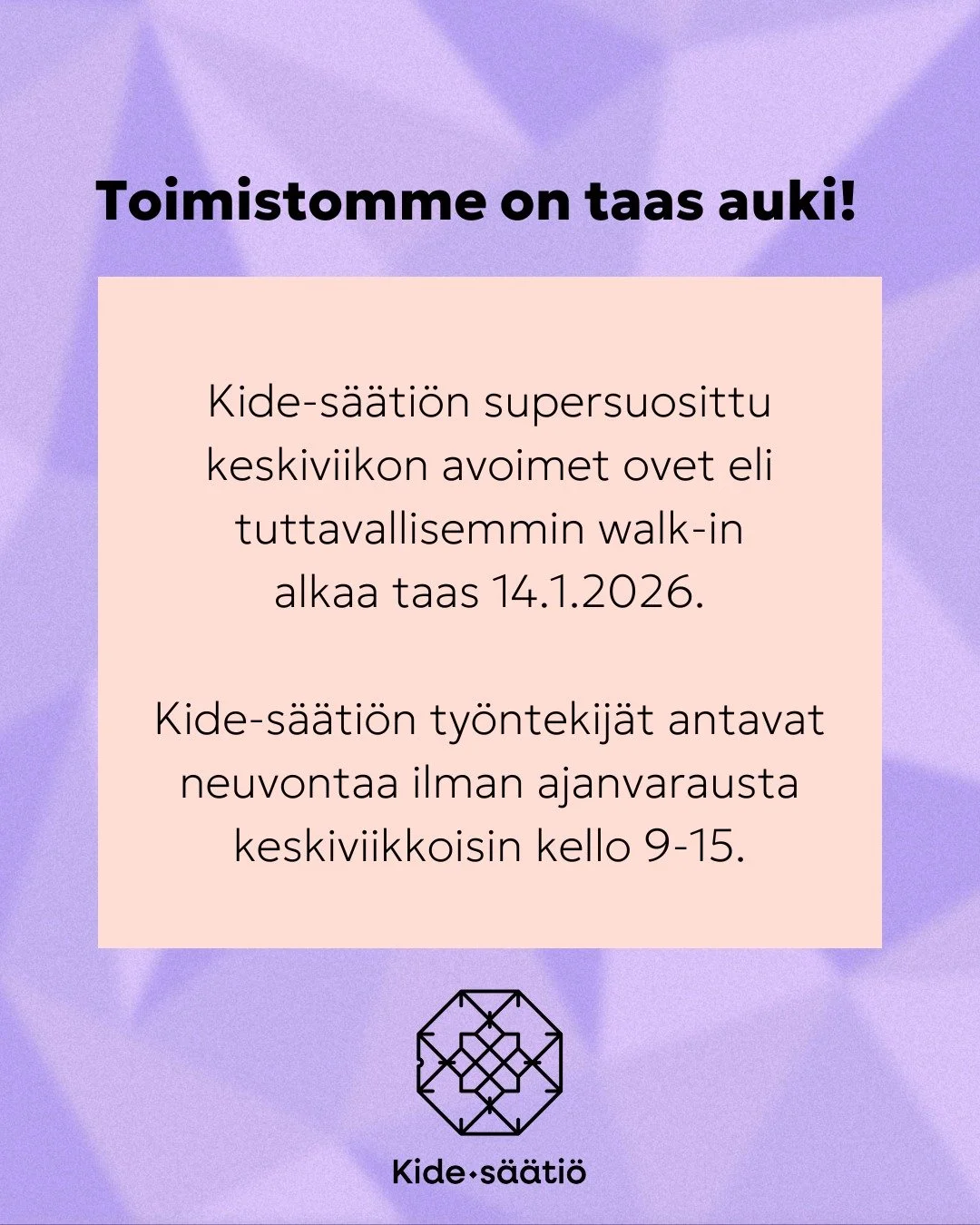 Hyv&auml;&auml; uutta vuotta 2026, ja tervetuloa huomenna Kide-s&auml;&auml;ti&ouml;n toimistolle ✨

Kide-s&auml;&auml;ti&ouml;n henkil&ouml;kunta neuvoo ja ohjeistaa asiakkaita ilman ajanvarausta keskiviikkoisin kello 9 - 15 v&auml;lill&auml;. Omaa 