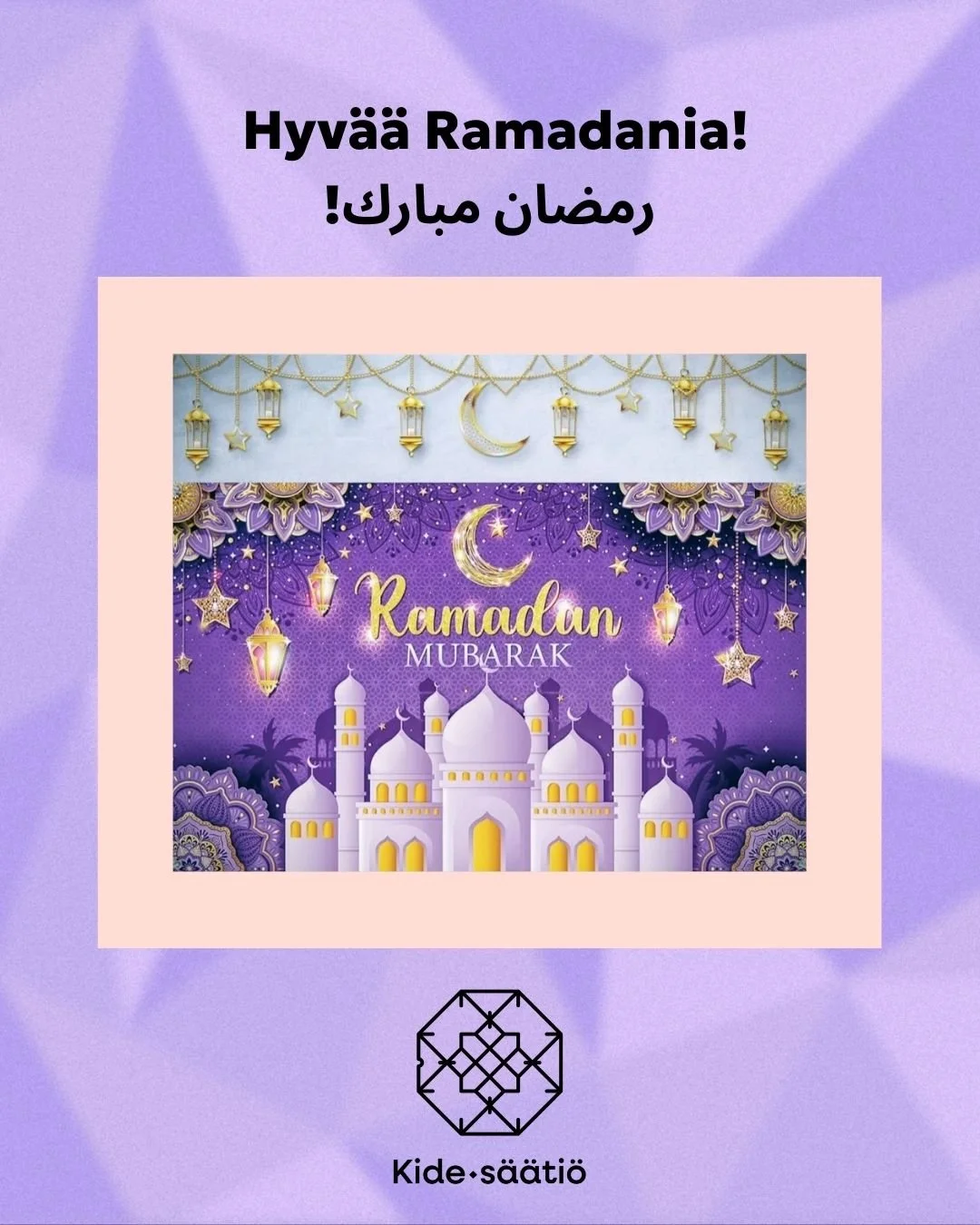 Kide-s&auml;&auml;ti&ouml; toivottaa Ramadan Mubarak! 💜
