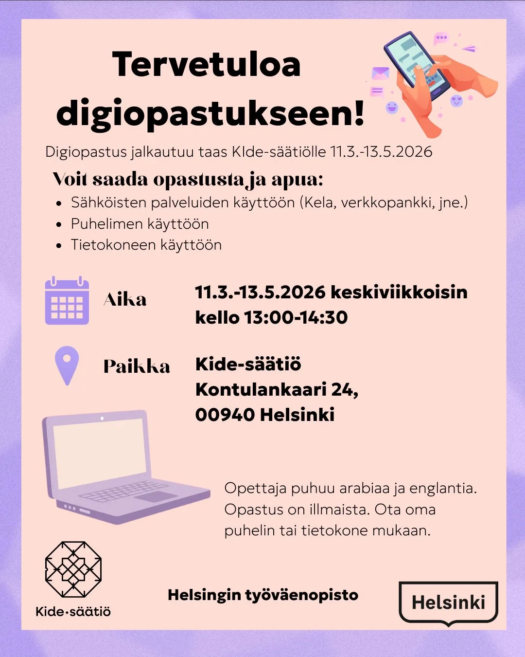 (ENG below)

Tervetuloa digiopastukseen! 

Digiopastus jatkuu taas Kide-s&auml;&auml;ti&ouml;ll&auml; keskiviikkoisin klo 13:00-14:30. Opastusta on saatavilla 11.3.-13.5.2026. Ota oma puhelin tai tietokone mukaan. Opetus on ilmaista. Opettaja puhuu a