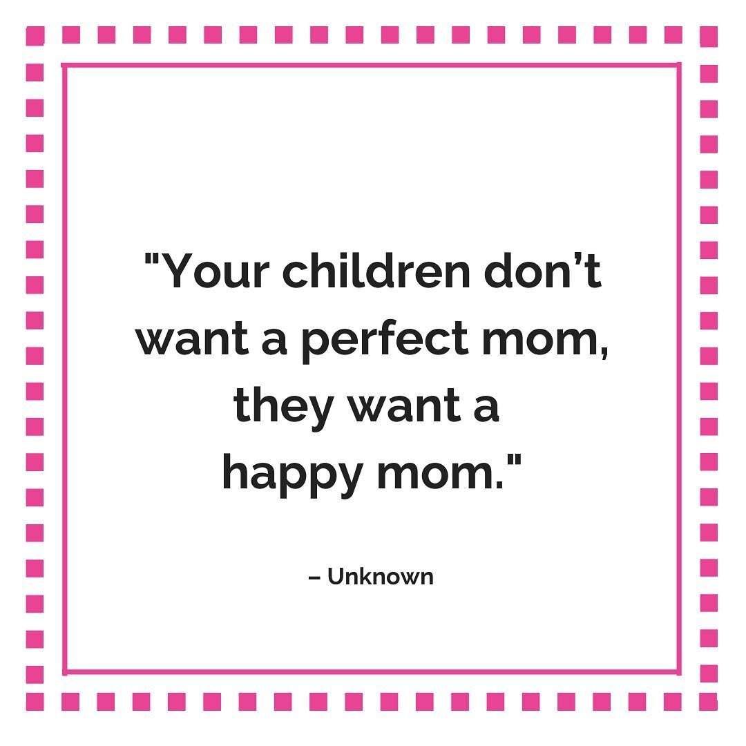 How many of you are trying to be the &quot;perfect&quot; mom to make your kids happy at the expense of your own emotional, mental and physical health? How often have you signed them up for camps, classes, sports and lessons to ensure they were schedu