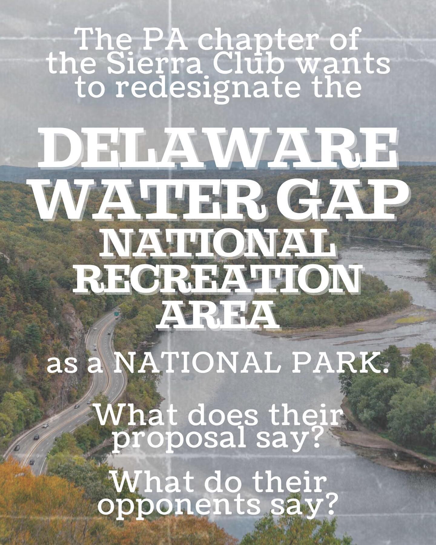 We&rsquo;ll be posting over the next few weeks about a proposal to redesignate the Delaware Water Gap National Recreation Area as a National Park.  We&rsquo;ll be explaining who is for and who is against the proposal, and sharing some of the argument