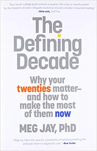 The Defining Decade Why Your Twenties Matter--And How to Make the Most of Them Now.jpg