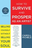 How to Survive and Prosper as an Artist: Selling Yourself Without Selling Your Soul 