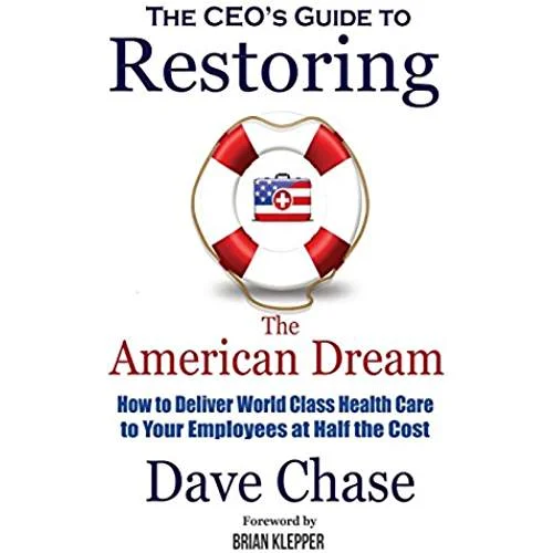 The CEO's Guide to Restoring the American Dream, by Dave Chase