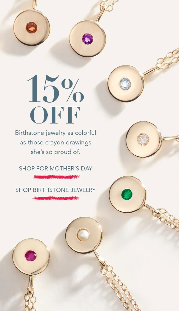 15% OFF NEW BIRTHSTONE JEWELRY & MORE