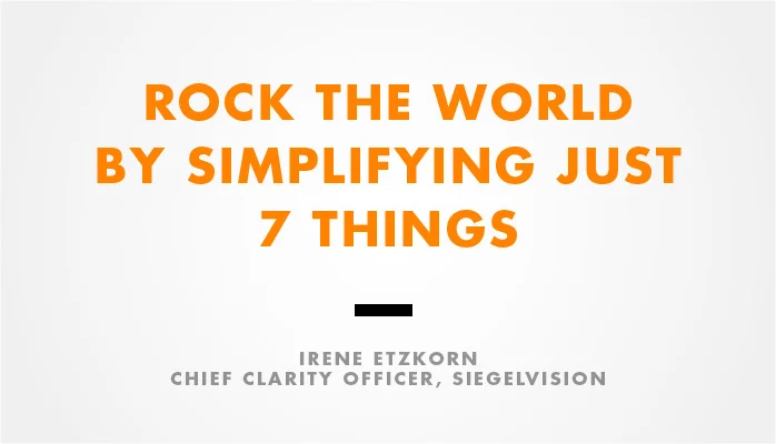 Rock the World by Simplifying Just 7 Things