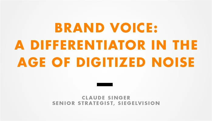 BRAND VOICE: A DIFFERENTIATOR IN THE AGE OF DIGITIZED NOISE